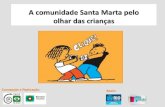 Comunidade Santa Marta pelo olhar das crianças