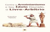 Contra o Arminianismo e Seu Idolo Dourado, o Livre-Arbítrio, por Augustus Toplady