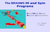 BRAH Broad RAnge Hadron MS Magnetic Spectrometers 2.3° 30° 90° 30° The BRAHMS HI and Spin Programs S. J. Sanders U. Kansas.