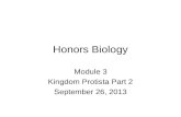 Honors Biology Module 3 Kingdom Protista Part 2 September 26, 2013.