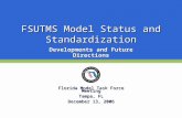 FSUTMS Model Status and Standardization Florida Model Task Force Meeting Tampa, FL December 13, 2006 Developments and Future Directions.