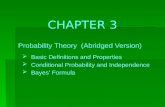 CHAPTER 3 Probability Theory (Abridged Version)  B asic Definitions and Properties  C onditional Probability and Independence  B ayes’ Formula.