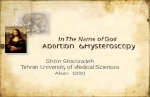 In The Name of God Abortion &Hysteroscopy Shirin Ghazizadeh Tehran University of Medical Sciences Aban 1393 Shirin Ghazizadeh Tehran University of Medical