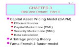 3 - 1 CHAPTER 3 Risk and Return: Part II Capital Asset Pricing Model (CAPM) Efficient frontier Capital Market Line (CML) Security Market Line (SML) Beta.