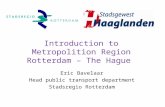 Introduction to Metropolition Region Rotterdam – The Hague Eric Bavelaar Head public transport department Stadsregio Rotterdam.