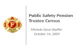 Public Safety Pension Trustee Census Michele Dove Shaffer October 14, 2009.