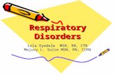 Respiratory Disorders Lola Oyedele MSN, RN, CTN Majuvy L. Sulse MSN, RN, CCRN.