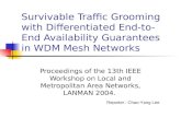 Survivable Traffic Grooming with Differentiated End-to-End Availability Guarantees in WDM Mesh Networks Proceedings of the 13th IEEE Workshop on Local.