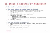 CompSci 100e 12.1 Is there a Science of Networks? l What kinds of networks are there? l From Bacon numbers to random graphs to Internet  From FOAF to.