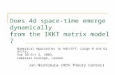 Does 4d space-time emerge dynamically from the IKKT matrix model ? Numerical Approaches to AdS/CFT, Large N and Gravity, Sep 28-Oct 2, 2009, Imperial College,