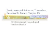 Environmental Sciences: Towards a Sustainable Future Chapter 15 Environmental Hazards and Human Health.