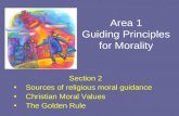Area 1 Guiding Principles for Morality Section 2 Sources of religious moral guidance Christian Moral Values The Golden Rule