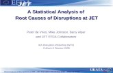 1 Root Causes of Disruptions at JET – IEA Disruption Workshop 2009 – Peter de Vries A Statistical Analysis of Root Causes of Disruptions at JET Peter de.