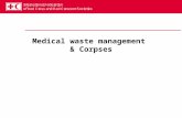 Medical waste management & Corpses. 2 Incorrect management of health- care waste may: > Expose people to health-care associated infections: – Health staff.