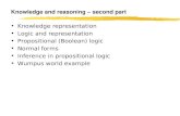 Knowledge and reasoning – second part Knowledge representation Logic and representation Propositional (Boolean) logic Normal forms Inference in propositional.