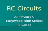 RC Circuits AP Physics C Montwood High School R. Casao.