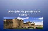 What jobs did people do in castles? What jobs do people do today?