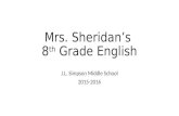 Mrs. Sheridan’s 8 th Grade English J.L. Simpson Middle School 2015-2016.