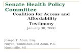 Senate Health Policy Committee Coalition for Access and Affordability Testimony January 30, 2008 Joseph T. Aoun, Esq. Nuyen, Tomtishen and Aoun, P.C. Northville,