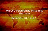 An Old Fashioned Missions Sermon Romans 10:11-17.
