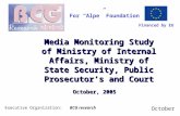 October Media Monitoring Study of Ministry of Internal Affairs, Ministry of State Security, Public Prosecutor’s and Court For “Alpe” Foundation October,