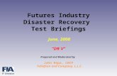 Futures Industry Disaster Recovery Test Briefings June, 2008 “DR V” Prepared and Moderated by John Rapa, CBCP Tellefsen and Company, L.L.C.