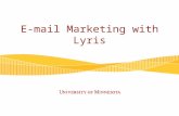 E-mail Marketing with Lyris. Agenda Why e-mail marketing? E-mail best practices Tips for effective messaging Writing good e-mail content Things to avoid.