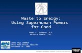 INDEPENDENT ENVIRONMENTAL ENGINEERS, SCIENTISTS AND CONSULTANTS 1 Waste to Energy: Using Superhuman Powers for Good 2006 FALL SUMMIT West Palm Beach, Florida.