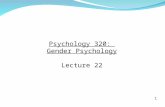 1 Psychology 320: Gender Psychology Lecture 22. 2 Social Learning Explanations of Gender Differences: 1. What theories illustrate the social learning.