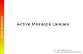Active Message Queues © Van Belle Werner - Jan2010 Active Message Queues Dr. Van Belle Werner e-mail: werner@yellowcouch.org.