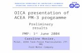 OICA presentation of ACEA PM-3 programme Caroline Hosier, Pilot, ACEA Task-Force Particulates (TF-PM) Ford Motor Company Preliminary results PMP: 1 st.