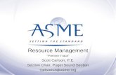 Resource Management “Premier Track” Scott Carlson, P.E. Section Chair, Puget Sound Section carlsons3@asme.org.