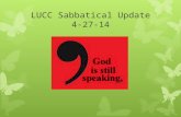 LUCC Sabbatical Update 4-27-14. In the beginning: How we arrived at this moment  September Council retreat  Transformation: self, others, and wider.