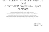 Effect of micro-powder suspension and ultrasonic vibration of dielectric fluid in micro-EDM processes—Taguchi approach Gunawan Setia Prihandana a,b,!,