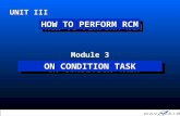 ON CONDITION TASK Module 3 UNIT III HOW TO PERFORM RCM " Copyright 2002, Information Spectrum, Inc. All Rights Reserved."