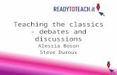Teaching the classics - debates and discussions Alessia Boson Steve Duroux.