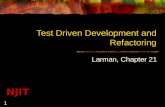 NJIT 1 Test Driven Development and Refactoring Larman, Chapter 21.