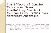 The Effects of Complex Terrain on Sever Landfalling Tropical Cyclone Larry (2006) over Northeast Australia Hamish A. Ramsay and Lance M. Leslie,2008: The.