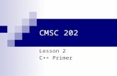 CMSC 202 Lesson 2 C++ Primer. Warmup Create an array called ‘data’ Define a constant called DATA_SIZE with value 127 Write a loop to fill the array with.