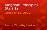 Kingdom Principles (Part 1) October 14, 2012 Pastor Timothy Hinkle.