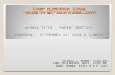 CRUMP ELEMENTARY SCHOOL “WHERE THE BEST ACHIEVE EXCELLENCE” ANNUAL TITLE 1 PARENT MEETING THURSDAY, SEPTEMBER 11, 2014 @ 5:00PM ALONZO J, BROWN, PRINCIPAL.