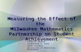 Measuring the Effect of the Milwaukee Mathematics Partnership on Student Achievement Cindy M. Walker Jacqueline K. Gosz DeAnn Huinker University of Wisconsin.