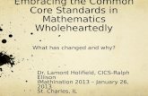 Embracing the Common Core Standards in Mathematics Wholeheartedly What has changed and why? Dr. Lamont Holifield, CICS-Ralph Ellison IMathination 2013.