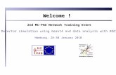 Welcome ! 2nd MC-PAD Network Training Event Detector simulation using Geant4 and data analysis with ROOT Hamburg, 28-30 January 2010.