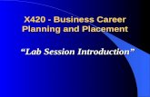 “Lab Session Introduction” X420 - Business Career Planning and Placement.