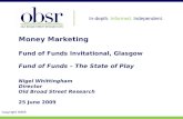 In-depth. Informed. Independent. Copyright OBSR Money Marketing Fund of Funds Invitational, Glasgow Fund of Funds – The State of Play Nigel Whittingham.