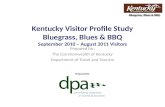 1 Bluegrass, Blues & BBQ Kentucky Visitor Profile Study Bluegrass, Blues & BBQ September 2010 – August 2011 Visitors Prepared for: The Commonwealth of.
