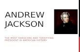 ANDREW JACKSON THE MOST HARDCORE AND TERRIFYING PRESIDENT IN AMERICAN HISTORY.