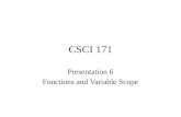 CSCI 171 Presentation 6 Functions and Variable Scope.