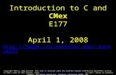 Introduction to C and CMex E177 April 1, 2008 pack/e177 Copyright 2005-8, Andy Packard. This work is licensed under the.